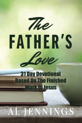 The Father’s Love: 31-Day Devotional Based on the Finished Work of Jesus