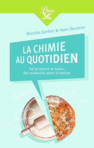 La Chimie au quotidien De la cuisine au salon, des molécules plein la maison