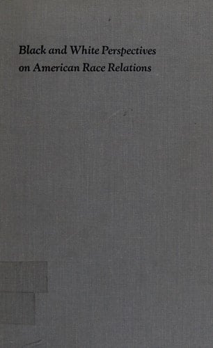 Through different eyes;: Black and white perspectives on American race relations