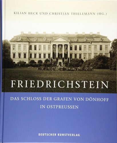 Friedrichstein das Schloss der Grafen von Dönhoff in Ostpreussen