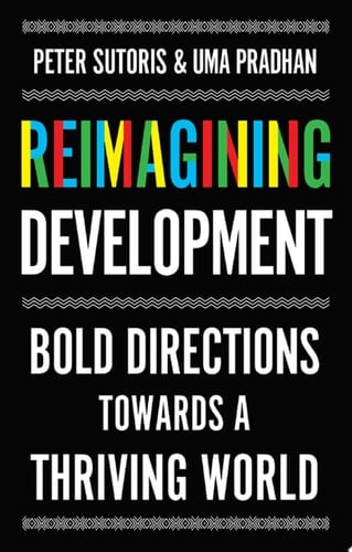 Reimagining Development: Bold Directions Towards a Thriving World