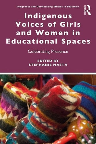 Indigenous Voices of Girls and Women in Educational Spaces