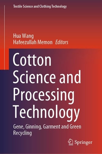 Cotton Science and Processing Technology Gene, Ginning, Garment and Green Recycling