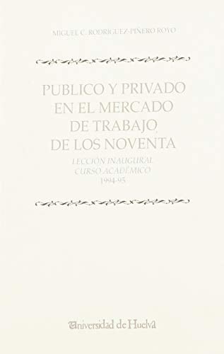 Público y privado en el mercado de trabajo de los noventa lección inaugural curso académico 1994-95