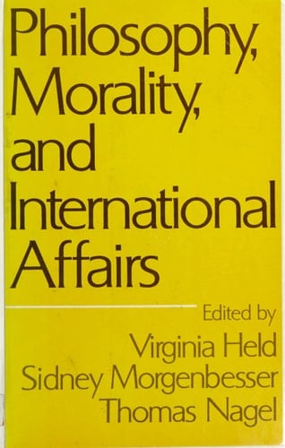 Philosophy, morality, and international affairs;: Essays edited for the Society for Philosophy and Public Affairs