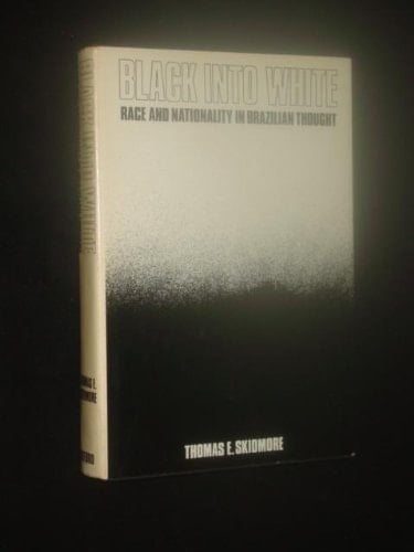 Black into white;: Race and nationality in Brazilian thought