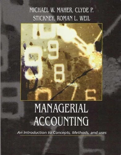 Managerial Accounting: An Introduction to Concepts, Methods, and Uses (Custom Edition)