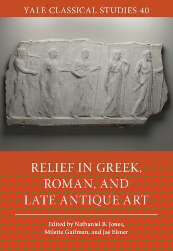 Relief in Greek, Roman, and Late Antique Art