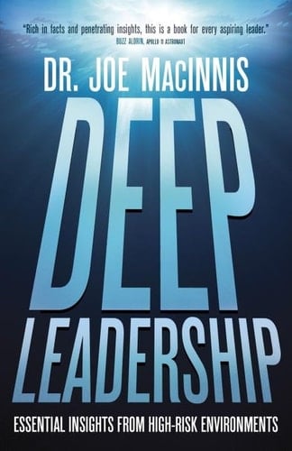 Deep Leadership Essential Insights from High-Risk Environments