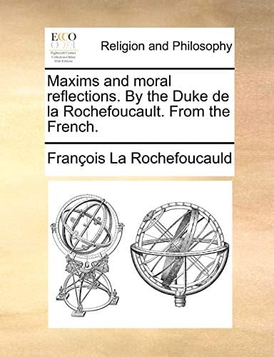 Maxims and moral reflections. By the Duke de la Rochefoucault. From the French.