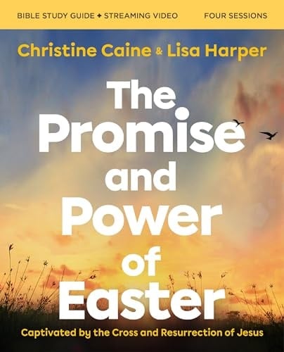 The Promise and Power of Easter Bible Study Guide Plus Streaming Video Remembering the Reason for Jesus' Resurrection
