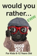 Would Your Rather For Kids 6-12Years Old Funny, Silly, Wacky, and Completely Outrageous Scenarios for Boys, Girls, Kids, and Teens