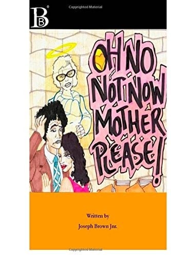 Oh No, Not Now Mother Please