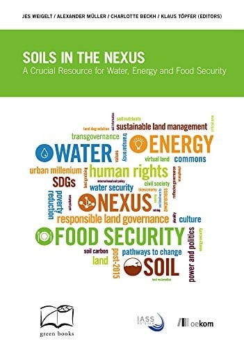Soils in the Nexus A Crucial Resource for Water, Energy and Food Security