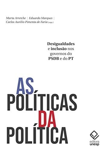 As políticas da política desigualdades e inclusão nos governos do PSDB e do PT