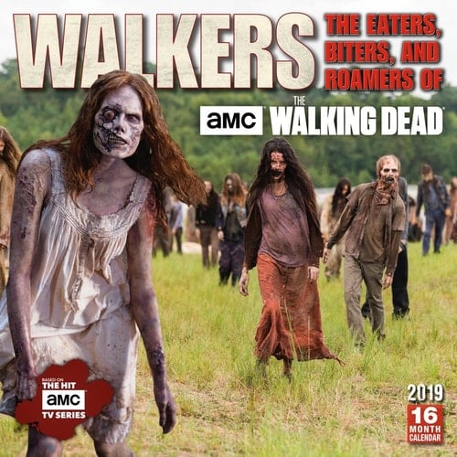 Walkers: The Eaters, Biters, and Roamers of AMC The Walking Dead 2019 Wall Calendar