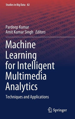 Machine Learning for Intelligent Multimedia Analytics Techniques and Applications