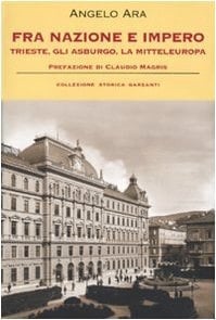 Fra nazione e impero. Trieste, gli Asburgo, la mitteleuropa
