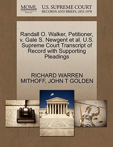 Randall O. Walker, Petitioner, v. Gale S. Newgent et al. U.S. Supreme Court Transcript of Record with Supporting Pleadings