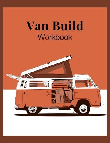 Van Build Workbook: Project Workbook for Van Builds