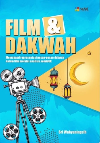 FILM DAN DAKWAH MEMAHAMI REPRESENTASI PESAN-PESAN DAKWAH DALAM FILM MELALUI ANALISIS SEMIOTIK
