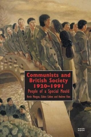 Communists And British Society 1920-1991