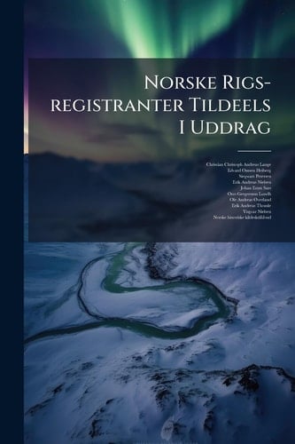 Norske Rigs-Registranter Tildeels I Uddrag Bd. 1572-1588, Ved S. Petersen Og O. G. Lundh. 1863...