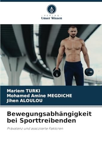 Bewegungsabhängigkeit bei Sporttreibenden: Prävalenz und assoziierte Faktoren (German Edition)