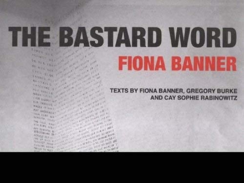 The Bastard Word Fiona Banner