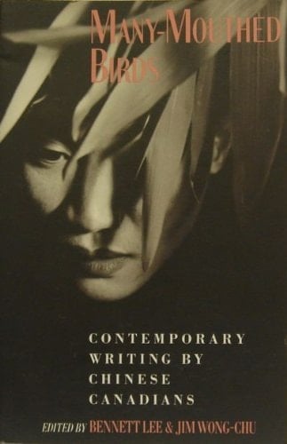 Many-mouthed Birds Contemporary Writing by Chinese Canadians