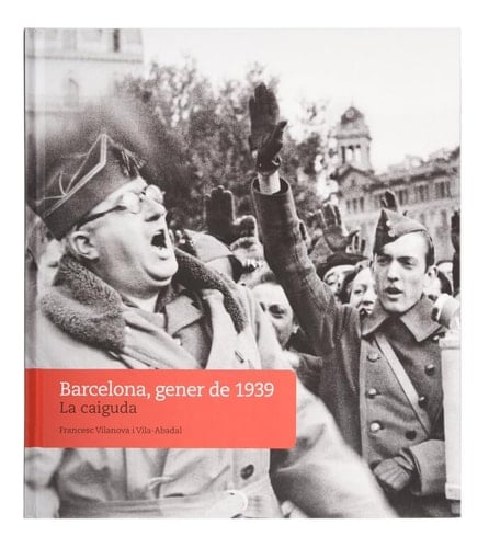 Barcelona, gener de 1939 la caiguda