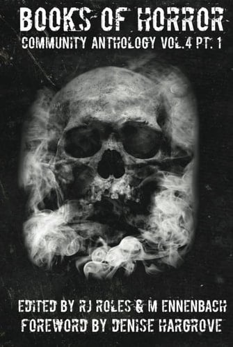 Books of Horror Community Anthology Vol. 4 part 1 (Books of Horror presents)