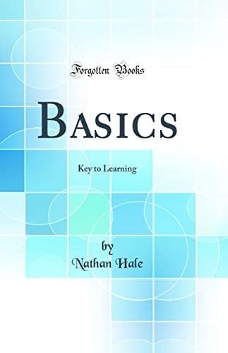 Basics Key to Learning (Classic Reprint)