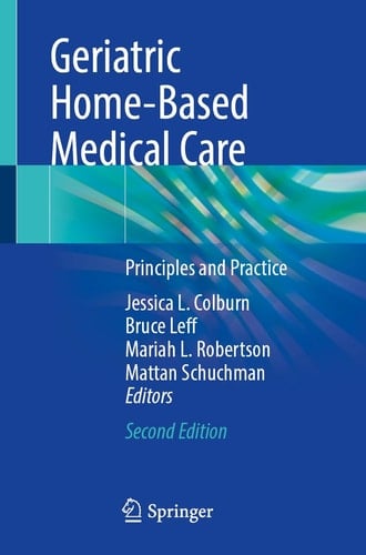 Geriatric Home-Based Medical Care Principles and Practice