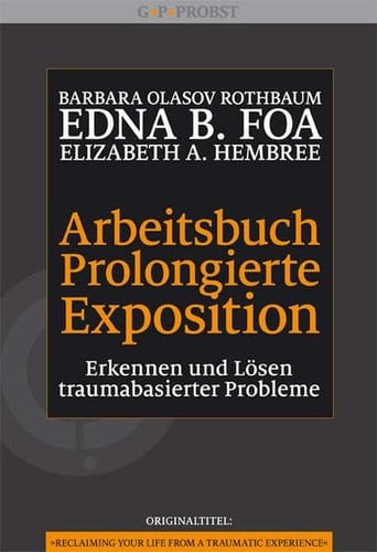 Arbeitsbuch prolongierte Exposition Erkennen und Lösen traumabasierter Probleme