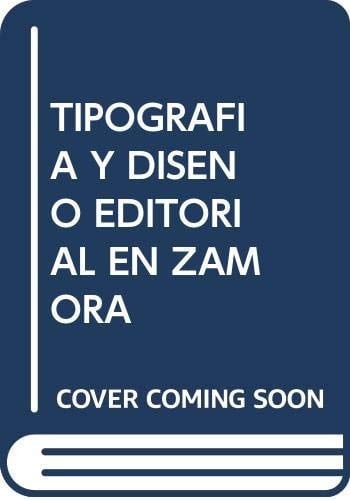 Tipografía y diseño editorial en Zamora de Centenera al siglo XXI