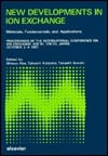New Developments in Ion Exchange Materials, Fundamentals, and Applications : Proceedings of the International Conference on Ion Exchange, ICIE '91, Tokyo, Japan, October 2-4, 1991
