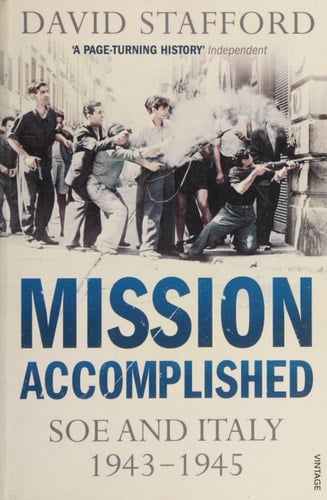 Mission Accomplished SOE and Italy, 1943-1945