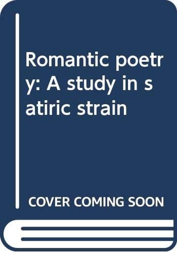 Romantic Poetry A Study in Satiric Strain