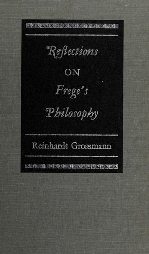 Reflections on Frege's philosophy (Northwestern University publications in analytical philosophy)