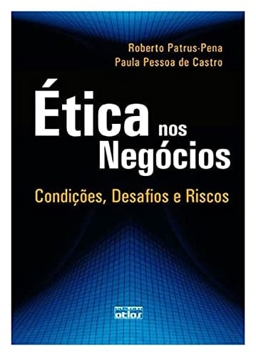 Ética nos negócios condições, desafios e riscos