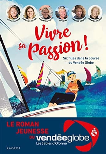Vivre sa passion Six filles dans la course du Vendée Globe