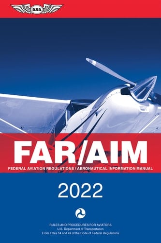 Far/aim 2022 Federal Aviation Regulations/Aeronautical Information Manual