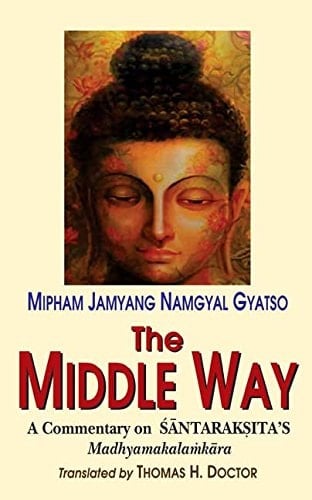 The Middle Way A Commentary on Śāntarakṣita's Madhyamakalaṁkāra