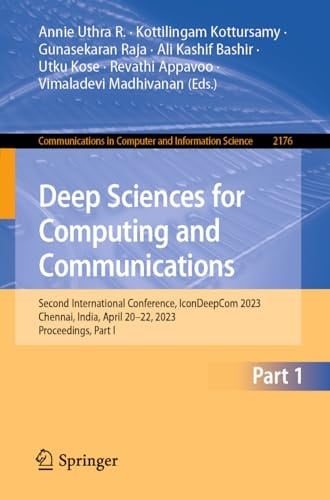 Deep Sciences for Computing and Communications Second International Conference, IconDeepCom 2023, Chennai, India, April 20–22, 2023, Proceedings, Part I