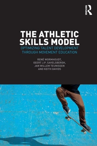The Athletic Skills Model Optimizing Talent Development Through Movement Education