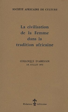La civilisation de la femme dans la tradition africaine Edition bilingue français-anglais