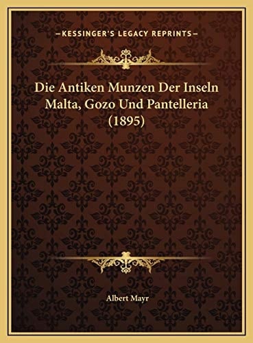 Die Antiken Munzen Der Inseln Malta, Gozo Und Pantelleria (1895) (German Edition)