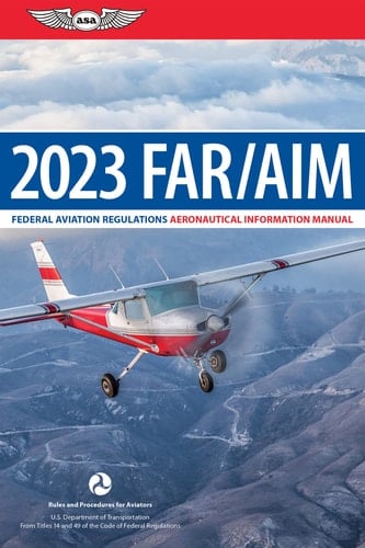 Far/aim 2023 Federal Aviation Regulations/Aeronautical Information Manual