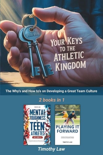 Your Keys to the Athletic Kingdom: The Why's and How to's on Developing a Great Team Culture